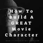 How To Build A GREAT Movie Character