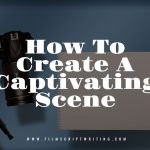 How To Create A Captivating Scene