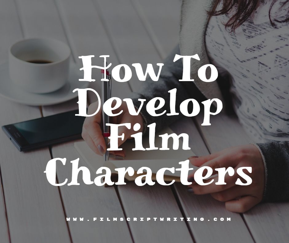 How To Develop Film Characters