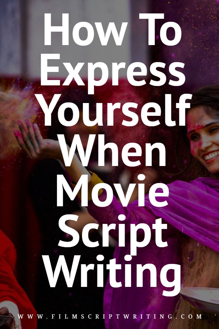 How To Express Yourself When Movie Script Writing