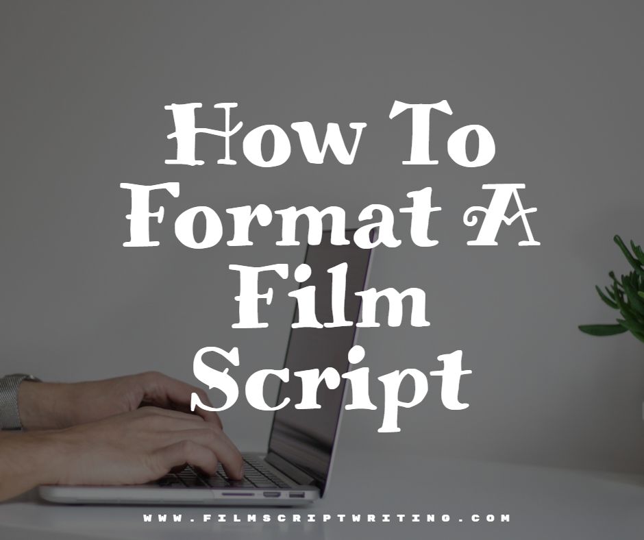 How To Format A Film Script