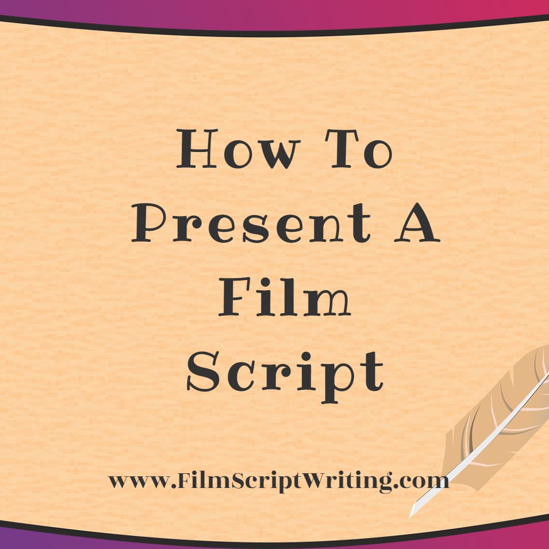 How To Present A Film Script