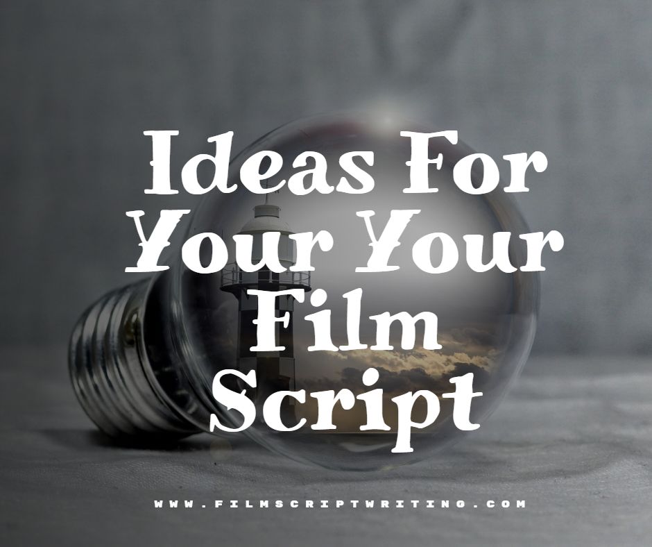 Ideas For Your Film Script