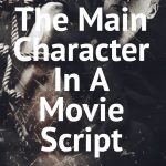 The Main Character In A Film Script