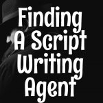 Finding A Script Writing Agent