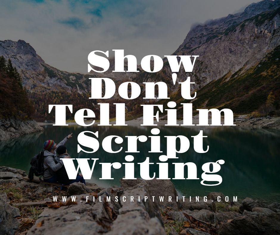 Show Don't Tell Film Script Writing
