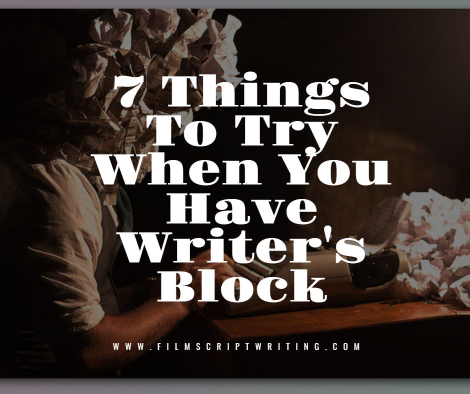 7 Things To Try When You Have Writer's Block